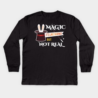 Magic It's Like Science But Not Real Kids Long Sleeve T-Shirt